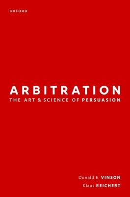Arbitration: the Art & Science of Persuasion - Vinson, Donald, and Reichert, Klaus