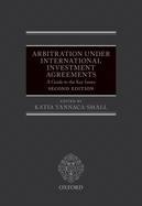Arbitration Under International Investment Agreements: A Guide to the Key Issues