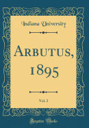 Arbutus, 1895, Vol. 2 (Classic Reprint)