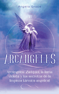 Arcngeles: Zadquiel, la llama violeta y los secretos de la limpieza krmica angelical