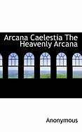 Arcana Caelestia the Heavenly Arcana