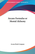 Arcane Formulas or Mental Alchemy