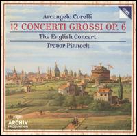 Arcangelo Corelli: 12 Concerti Grossi, Op. 6 - The English Concert; Trevor Pinnock (conductor)