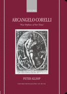 Arcangelo Corelli: New Orpheus of Our Times