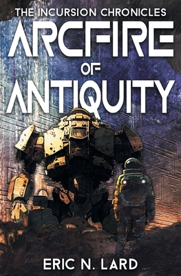 Arcfire of Antiquity - Lard, Eric N