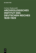 Archologisches Institut Des Deutschen Reiches 1829-1929