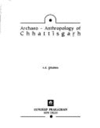 Archaeo-Anthropology of Chhattisgarh
