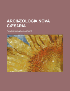 Archaeologia Nova Caesaria - Abbott, Charles Conrad