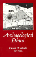 Archaeological Ethics - Vitelli, Karen D (Editor)