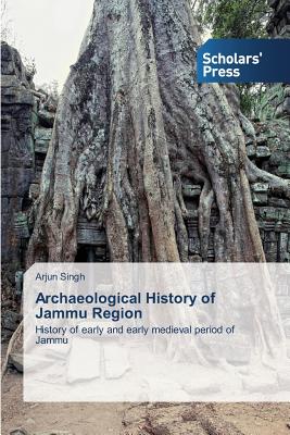 Archaeological History of Jammu Region - Singh Arjun