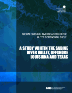 Archaeological Investigations on the Outer Continental Shelf: A Study Withing the Sabine River Valley, Offshore Louisiana and Texas