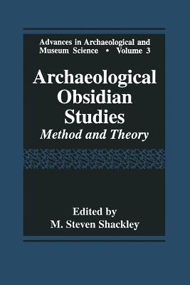 Archaeological Obsidian Studies: Method and Theory - Shackley, M Steven (Editor)