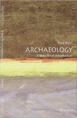 Archaeology: A Very Short Introduction - Bahn, Paul, Ph.D.