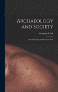 Archaeology and Society: Reconstructing the Prehistoric Past