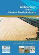 Archaeology and the National Roads Authority: Proceedings of Two Seminars in 2002 on the Provisions for Archaeological Work within the National Roads Programme, Dublin, 27 February 2002 and Tullamore, 29 May 2002 - O'Sullivan, Jerry (Editor)