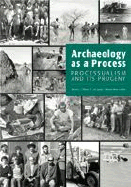 Archaeology as a Process: Processualism and Its Progeny