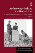 Archaeology Behind the Battle Lines: The Macedonian Campaign (1915-19) and Its Legacy