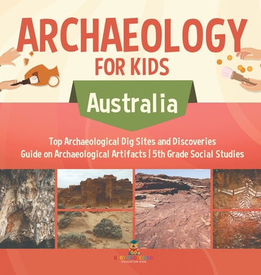 Archaeology for Kids - Australia - Top Archaeological Dig Sites and Discoveries Guide on Archaeological Artifacts 5th Grade Social Studies - Baby Professor