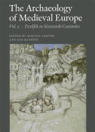 Archaeology Of Medieval Europe: Volume 2: Twelfth To Sixteenth Centuries Ad