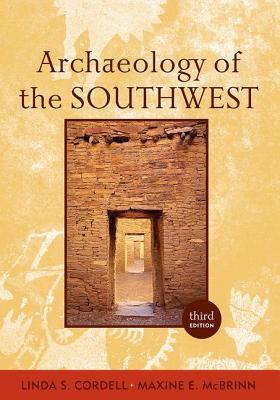 Archaeology of the Southwest - McBrinn, Maxine E., and Cordell, Linda S