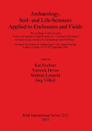 Archaeology Soil- and Life-Sciences Applied to Enclosures and Fields: Proceedings of the Session 'From microprobe to spatial analysis - Enclosed and buried surfaces as key sources in Archaeology and Pedology'.  European Association of Archaeologists...