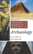 Archaeology: The Secret Wonders Of The World