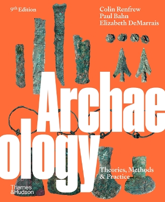 Archaeology: Theories, Methods and Practice - Renfrew, Colin, and Bahn, Paul, and DeMarrais, Elizabeth