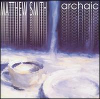 Archaic - Matthew Smith (violin); Matthew Smith (percussion); Matthew Smith (strings); Zeitgeist