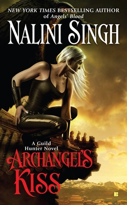 Archangel's Kiss: A Guild Hunter Novel - Singh, Nalini