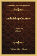 Archbishop Cranmer: A Lecture (1869)