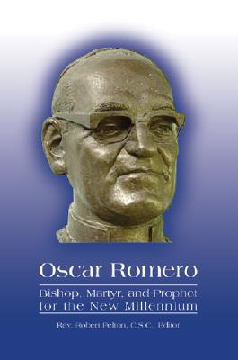 Archbishop Romero: Martyr and Prophet for the New Millennium - Pelton, Robert (Editor)