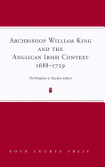 Archbishop William King and the Anglican Irish Context, 1688-1729