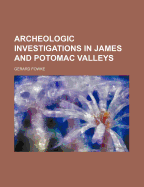 Archeologic investigations in James and Potomac valleys