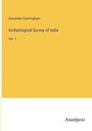 Archeological Survey of India: Vol. 1