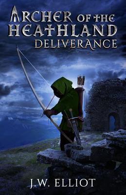 Archer of the Heathland: Deliverance - Elliot, J W