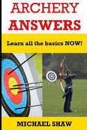 Archery Answers: Learn All the Basics Now