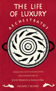 Archestratus: Fragments from the Life of Luxury: A Modern English Translation with Introduction and Commentary
