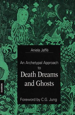 Archetypal Approach to Death Dreams & Ghosts - Jaff, Aniela