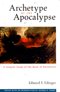 Archetype of the Apocalypse: A Jungian Study of the Book of Revelation - Edinger, Edward F, M.D., and Elder, George R (Introduction by)
