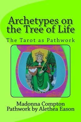 Archetypes on the Tree of Life: The Tarot as pathwork - Compton, Madonna