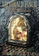 Archibald Finch and the Lost Witches: (book 1, Illustrated)