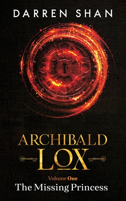 Archibald Lox Volume 1: The Missing Princess - Shan, Darren