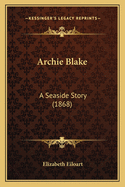 Archie Blake: A Seaside Story (1868)