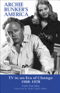 Archie Bunker's America: TV in an Era of Change, 1968-1978