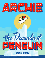 Archie the Daredevil Penguin