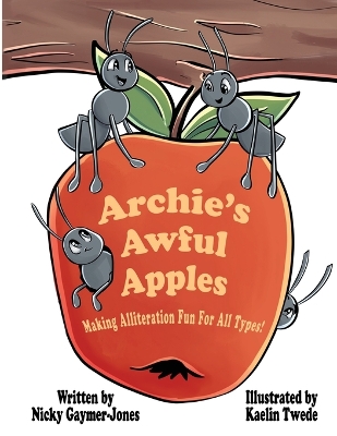 Archie's Awful Apples: Read Aloud Books, Books for Early Readers, Making Alliteration Fun! - Gaymer-Jones, Nicky