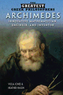Archimedes: Innovative Mathematician, Engineer, and Inventor