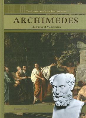 Archimedes: The Father of Mathematics - Hasan, Heather