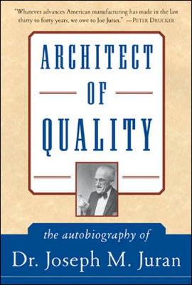 Architect of Quality - Juran, J M