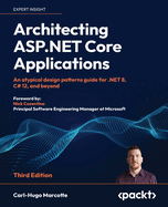 Architecting ASP.NET Core Applications: An atypical design patterns guide for .NET 8, C# 12, and beyond